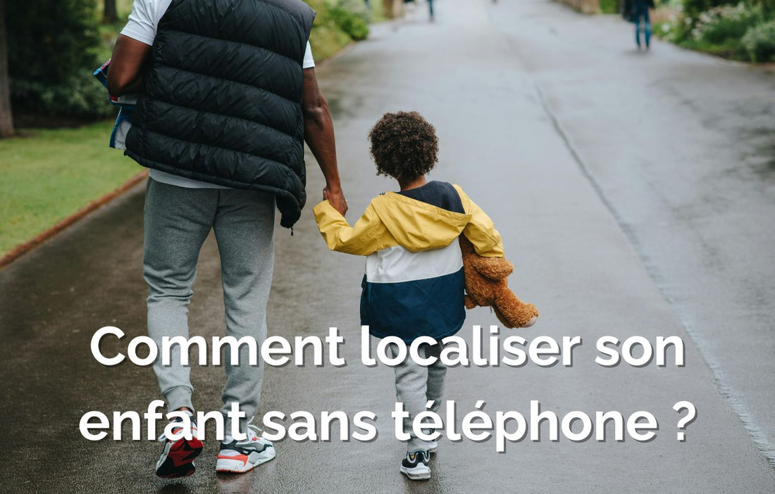 comment localiser son enfant sans telephone